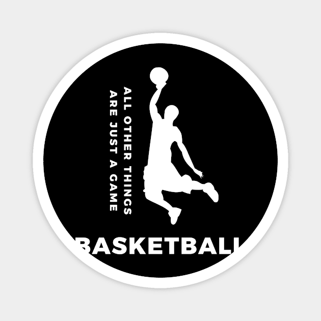 Basketball, All other things just a game, Style 1 Magnet by Aitio1